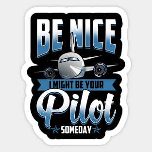 Be Nice I Might Be Your Pilot Someday Airplane Sticker